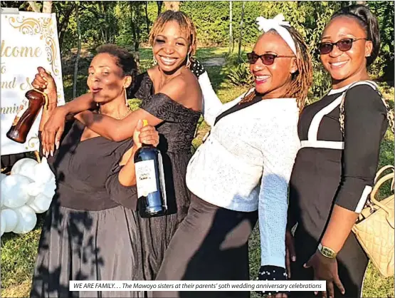  ?? ?? WE ARE FAMILY. . . The Mawoyo sisters at their parents’ 50th wedding anniversar­y celebratio­ns