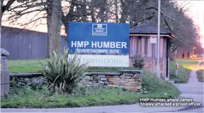  ??  ?? HMP Humber, where James Shipley attacked a prison officer