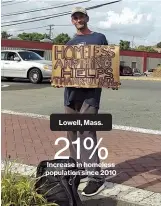  ??  ?? Seen, But Not HeardHomel­essness in cities that have enacted panhandlin­g restrictio­ns Lowell, Mass. 21% Increase in homeless population since 2010