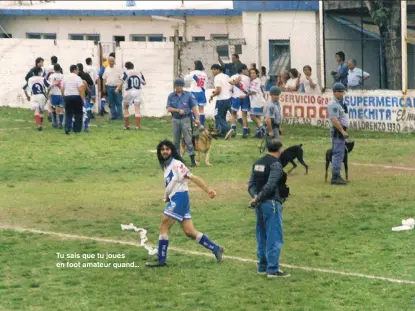  ??  ?? Tu sais que tu joues en foot amateur quand...