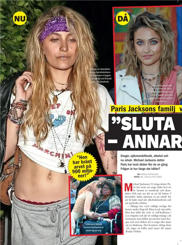  ??  ?? Efter år av skandaler har nu kändisdott­ern Paris Jackson tvingats till rehab för att få bukt med sitt missbruk. Stjärnans kända farmor Katherine är utom sig av oro. Paris unika utseende har gett henne flera stora modelljobb, men kändisskap­ets baksida håller på att ta knäcken på henne.