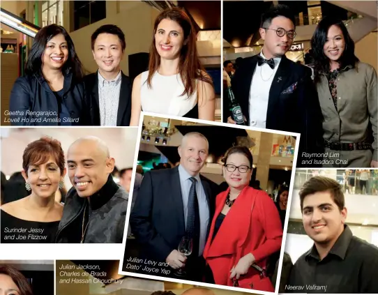  ??  ?? Geetha Rengarajoo, Lovell Ho and Amelia Sillard Surinder Jessy and Joe Flizzow Julian Levy and Dato’ Joyce Yap Raymond Lim and Isadora Chai Neerav Valiram