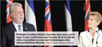  ?? PHOTO MARC-ANDRÉ GAGNON ?? Philippe Couillard était à Toronto, hier, pour participer à une conférence sur l’avenir de la Confédérat­ion canadienne avec son homologue ontarienne Kathleen Wynne.