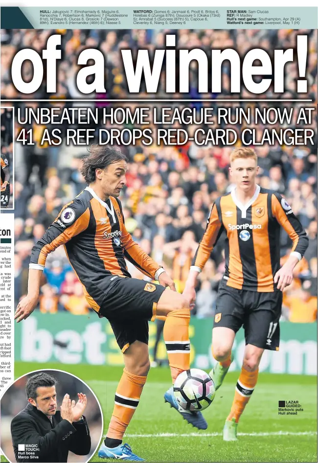  ??  ?? MAGIC TOUCH: Hull boss Marco Silva STAR MAN: REF: Hull’s next game: Watford’s next game: LAZAR GUIDED: Markovic puts Hull ahead