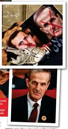  ??  ?? Die wêreld was geskok toe pres. Basjar al-Assad van Sirië (HEEL LINKS) sy eie mense met chemiese wapens aanval (LINKS en BO). REGS BO: ’n Betoger eis ’n nuwe regime. REGS: Basjar is ’n selfs groter tiran as sy pa, Hafez al-Assad.