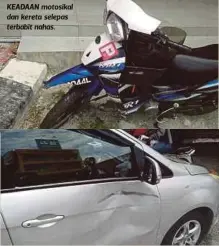  ??  ?? KEADAAN motosikal dan kereta selepas terbabit nahas.