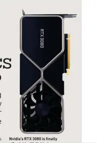  ?? ?? Nvidia’s RTX 3080 is finally affordable. Well, kinda…