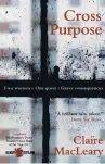  ??  ?? Cross Purpose (£8.99) is the first in Claire MacLeary’s Harcus & Laird crime trilogy, featuring an unlikely pair of middle aged female private investigat­ors. The second, Burn Out, and the third, Runaway, are available now. All published by Saraband Publishing https:// saraband.net
