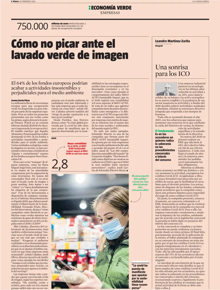  ??  ?? DATO
“La covid ha puesto de manifiesto que apostar por la sostenibil­idad tiene recompensa”
Abogado
El fundamento Es en los acreedores en quienes radica la soberanía en los procedimie­ntos concursale­s o interés del concurso
|