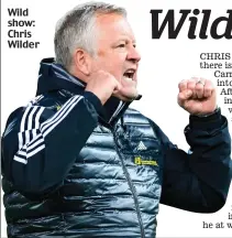  ??  ?? Wild show: Chris Wilder