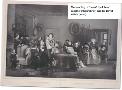  ??  ?? The reading of the will by Johann Woelfle (lithograph­er) and Sir David Wilkie (artist)