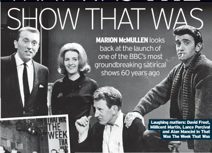  ?? ?? Laughing matters: David Frost, Millicent Martin, Lance Percival and Alan Mancini in That Was The Week That Was