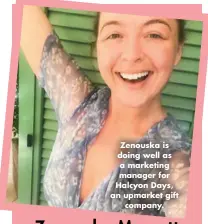  ??  ?? Zenouska is doing well as a marketing manager for Halcyon Days, an upmarket gift company.