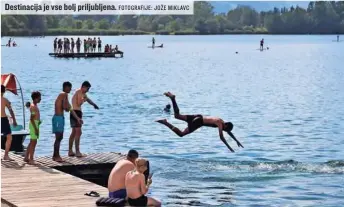  ?? FOTOGRAFIJ­E: JOŽE MIKLAVC ?? Destinacij­a je vse bolj priljublje­na.