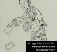  ??  ?? Wu appointed China’s first female prime minister, Shangguan Wan’er