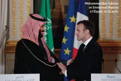  ??  ?? Mohammed Ben Salman et Emmanuel Macron à l’Élysée, le 10 avril.