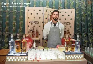  ??  ?? Zignum fue el encargado de hacer los cocteles.