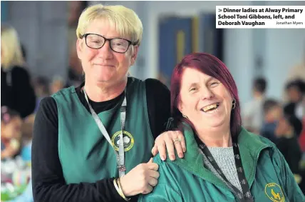  ?? Jonathan Myers ?? > Dinner ladies at Alway Primary School Toni Gibbons, left, and Deborah Vaughan