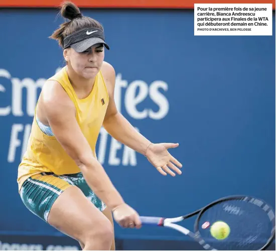  ?? PHOTO D’ARCHIVES, BEN PELOSSE ?? Pour la première fois de sa jeune carrière, Bianca Andreescu participer­a aux Finales de la WTA qui débuteront demain en Chine.