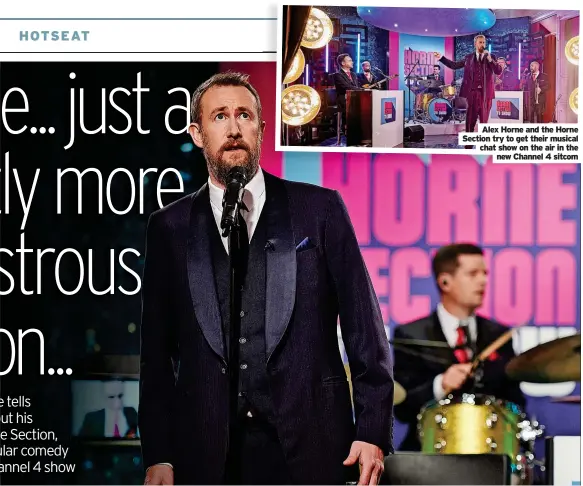  ?? ?? Alex Horne and the Horne Section try to get their musical chat show on the air in the new Channel 4 sitcom