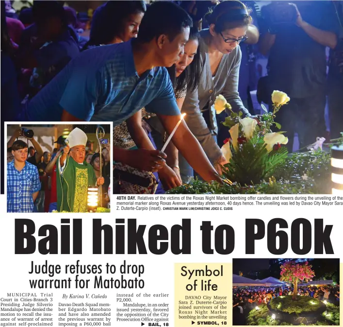  ??  ?? 40TH DAY. Relatives of the victims of the Roxas Night Market bombing offer candles and flowers during the unveiling of the memorial marker along Roxas Avenue yesterday afeternoon, 40 days hence. The unveiling was led by Davao City Mayor Sara Z....