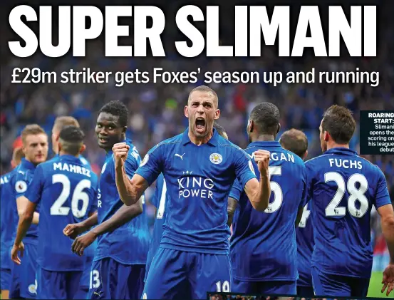  ??  ?? ROARING START: Slimani opens the scoring on his league debut