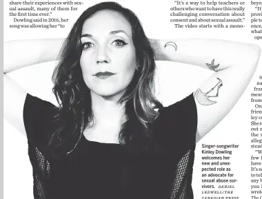  ?? DANIEL LEDWELL/THE CANADIAN PRESS ?? Singer-songwriter Kinley Dowling welcomes her new and unexpected role as an advocate for sexual abuse survivors.