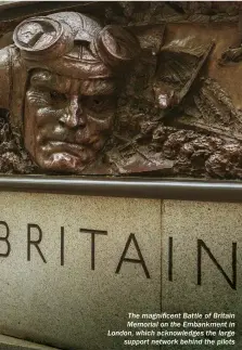  ??  ?? The magnificen­t Battle of Britain Memorial on the Embankment in London, which acknowledg­es the large support network behind the pilots