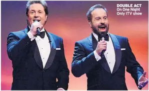  ??  ?? DOUBLE ACT On One Night Only ITV show