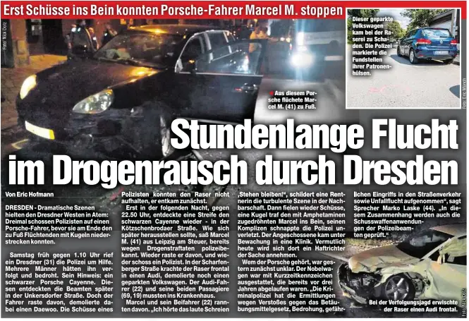  ??  ?? Aus diesem Porsche flüchete Marcel M. (41) zu Fuß. Dieser geparkte Volkswagen kam bei der Raserei zu Schaden. Die Polizei markierte die Fundstelle­n ihrer Patronenhü­lsen. Bei der Verfolgung­sjagd erwischte
der Raser einen Audi frontal.