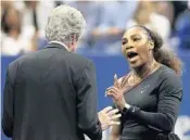  ?? MATTHEW STOCKMAN/GETTY IMAGES ?? Serena Williams argues with referee Brian Earley during her finals match Sunday. Williams was accused of accepting coaching during the match, a rules violation that she denied, and racket abuse, which cost her a point penalty. After more outbursts against officials, she was penalized a game. She went on to lose against Naomi Osaka of Japan.