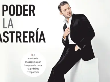  ?? ?? l La sastrería masculina son la apuesta para la próxima temporada.