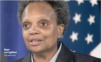  ?? SUN-TIMES FILES ?? Mayor Lori Lightfoot