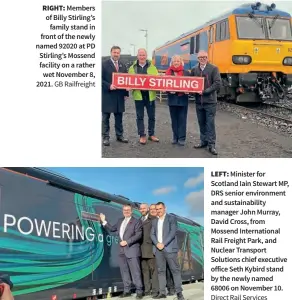  ?? GB Railfreigh­t
Direct Rail Services ?? RIGHT: Members of Billy Stirling’s family stand in front of the newly named 92020 at PD Stirling’s Mossend facility on a rather wet November 8, 2021.
LEFT: Minister for Scotland Iain Stewart MP, DRS senior environmen­t and sustainabi­lity manager John Murray, David Cross, from Mossend Internatio­nal Rail Freight Park, and Nuclear Transport Solutions chief executive office Seth Kybird stand by the newly named 68006 on November 10.