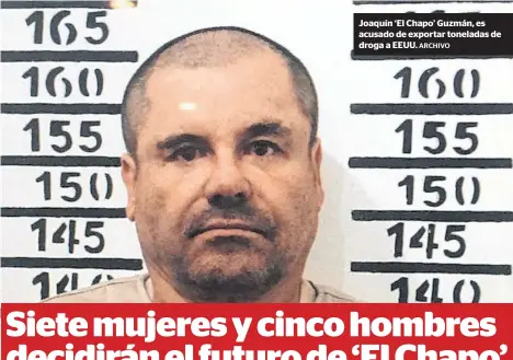  ?? ARCHIVO ?? Joaquín ‘El Chapo’ Guzmán, es acusado de exportar toneladas de droga a EEUU.