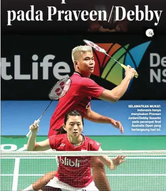  ?? PBSI ?? SELAMATKAN MUKA?: Indonesia hanya menyisakan Praveen Jordan/Debby Susanto pada perempat final Australia Open yang berlangsun­g hari ini.