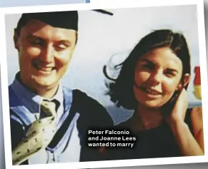  ??  ?? Peter Falconio and Joanne Lees wanted to marry