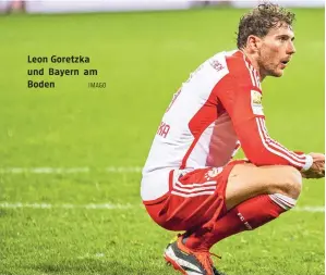  ?? IMAGO ?? Leon Goretzka und Bayern am Boden