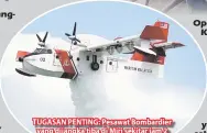  ??  ?? TUGASAN PENTING: Pesawat Bombardier yang dijangka tiba di Miri sekitar jam 2 pagi hari ini untuk memulakan tugastugas pemadaman kebakaran.