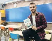  ?? ELISENDA ROSANAS / ACN ?? Rebelión en el aula. Cristian Olivé ha escrito Profes rebels para estimular el placer por la lectura y denunciar que se enseña a los niños con métodos de otros siglos.