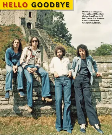  ??  ?? Denimy, at the gates: 10cc at Cardiff Castle in their prime (from left) Lol Creme, Eric Stewart, Kevin Godley and Graham Gouldman.