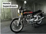 ??  ?? Honda Superdream.