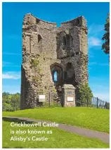  ??  ?? Crickhowel­l Castle is also known as Alisby’s Castle