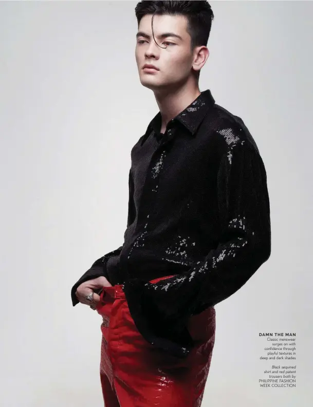  ?? PHILIPPINE FASHION WEEK COLLECTION ?? Black sequined shirt and red patent trousers both by