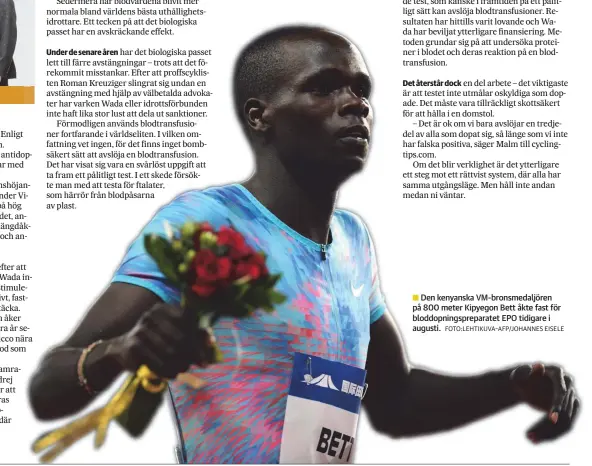  ?? FOTO:LEHTIKUVA–AFP/JOHANNES EISELE ?? Den kenyanska VM-bronsmedal­jören på 800 meter Kipyegon Bett åkte fast för bloddopnin­gspreparat­et EPO tidigare i augusti.