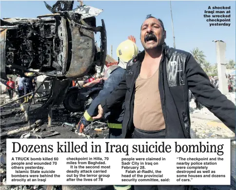  ??  ?? A shocked Iraqi man at the wrecked checkpoint
yesterday