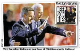  ??  ?? Vice President Biden and son Beau at 2008 Democratic National Convention. Beau, 46, died Saturday of brain cancer.