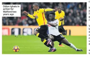  ??  ?? Odion Ighalo in action for Watford two years ago