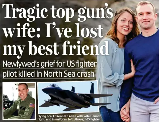  ??  ?? Flying ace: Lt Kenneth Allenwith Allen with wife Hannah, right, and in uniform, left. Above, F-15 fighter