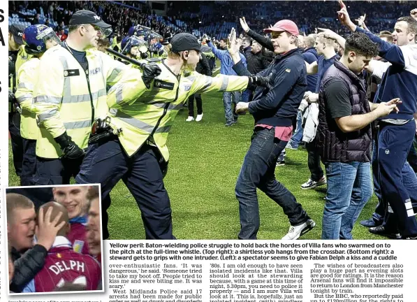  ??  ?? Yellow peril: Baton-wielding police struggle to hold back the hordes of Villa fans who swarmed on to the pitch at the full-time whistle. (Top right): a shirtless yob hangs from the crossbar. (Bottom right): a s steward gets to grips with one intruder....
